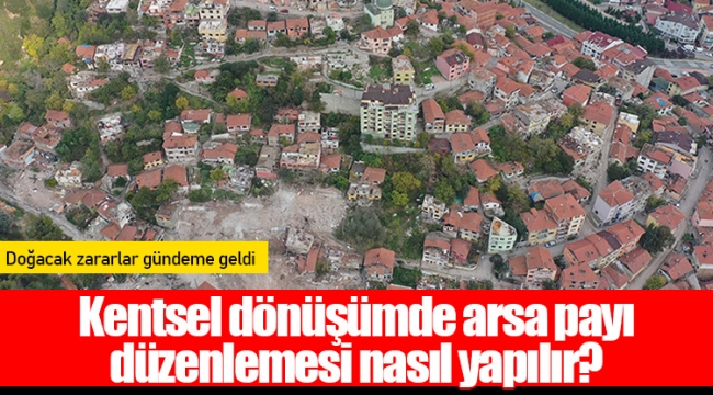 Kentsel dönüşümde arsa payı düzenlemesi nasıl yapılır?