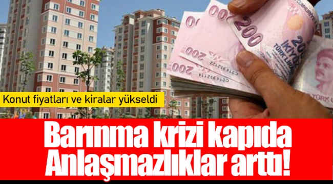 Barınma krizi kapıda Anlaşmazlıklar arttı!