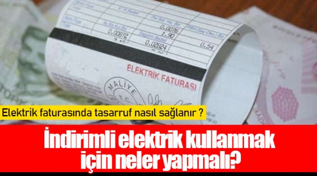 İndirimli elektrik kullanmak  için neler yapmalı?