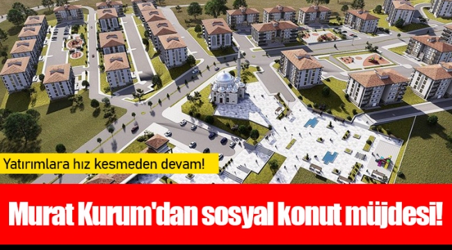 Murat Kurum&#039;dan sosyal konut müjdesi!