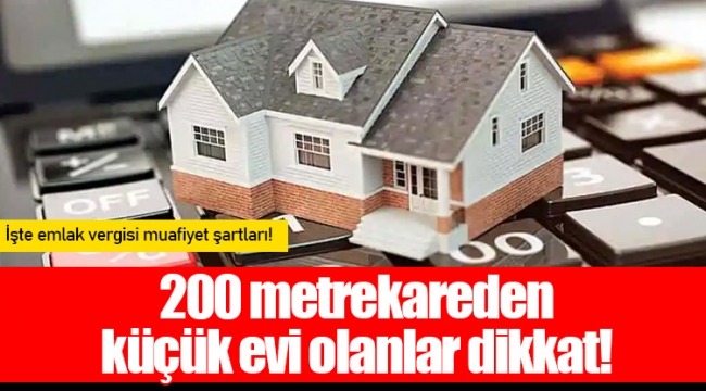200 metrekareden  küçük evi olanlar dikkat!