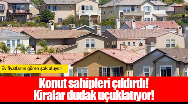 Konut sahipleri çıldırdı! Kiralar dudak uçuklatıyor!