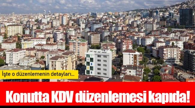 Konutta KDV düzenlemesi kapıda!