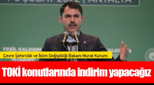 TOKİ konutlarında indirim yapacağız