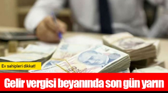 Gelir vergisi beyanında son gün yarın