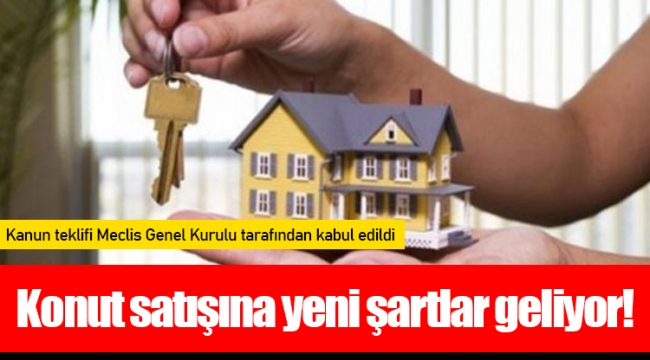 Konut satışına yeni şartlar geliyor!