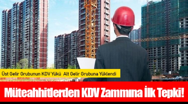Müteahhitlerden KDV Zammına İlk Tepki!