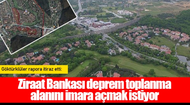 Ziraat Bankası deprem toplanma alanını imara açmak istiyor