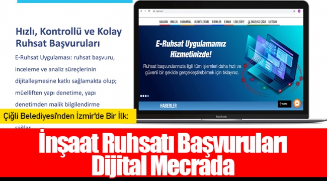 Çiğli Belediyesi’nden İzmir'de Bir İlk: İnşaat Ruhsatı Başvuruları Dijital Mecrada