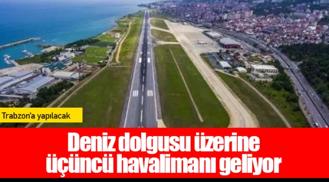 Deniz dolgusu üzerine üçüncü havalimanı geliyor