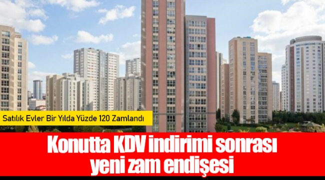 Konutta KDV indirimi sonrası yeni zam endişesi