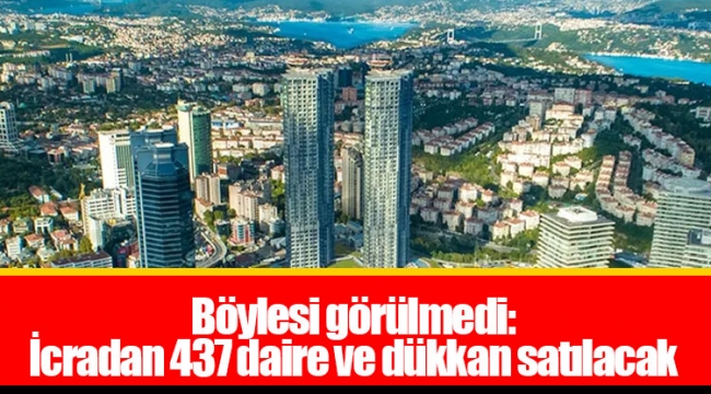 Böylesi görülmedi: İcradan 437 daire ve dükkan satılacak