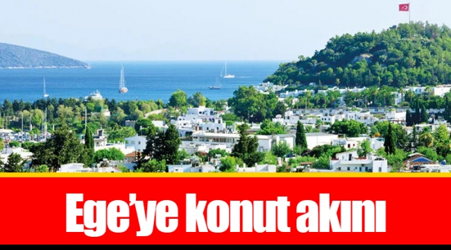 Ege’ye konut akını