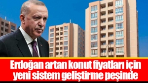 Erdoğan artan konut fiyatları için yeni sistem geliştirme peşinde 