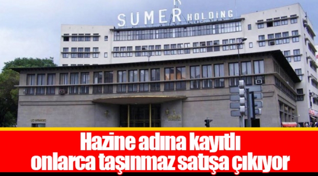 Hazine adına kayıtlı onlarca taşınmaz satışa çıkıyor
