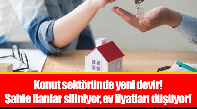 Konut sektöründe yeni devir! Sahte ilanlar siliniyor, ev fiyatları düşüyor!