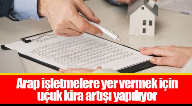 Arap işletmelere yer vermek için  uçuk kira artışı yapılıyor