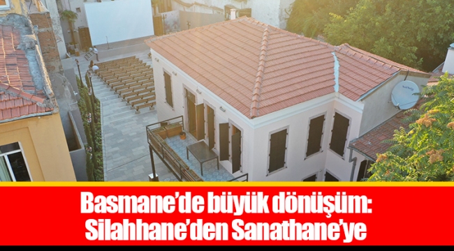 Basmane’de büyük dönüşüm:  Silahhane’den Sanathane’ye