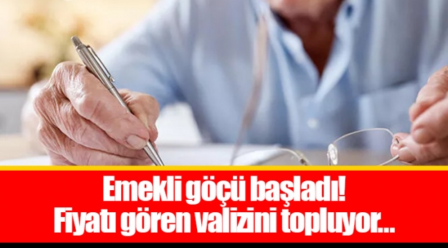 Emekli göçü başladı! Fiyatı gören valizini topluyor...