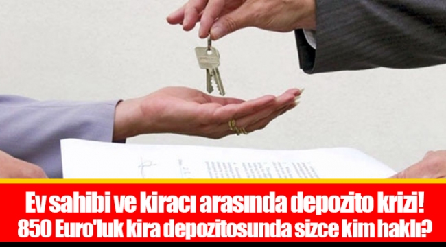 Ev sahibi ve kiracı arasında depozito krizi! 850 Euro'luk kira depozitosunda sizce kim haklı?