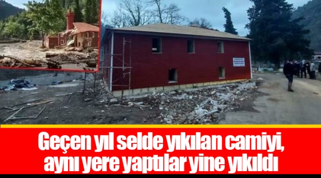 Geçen yıl selde yıkılan camiyi, aynı yere yaptılar yine yıkıldı