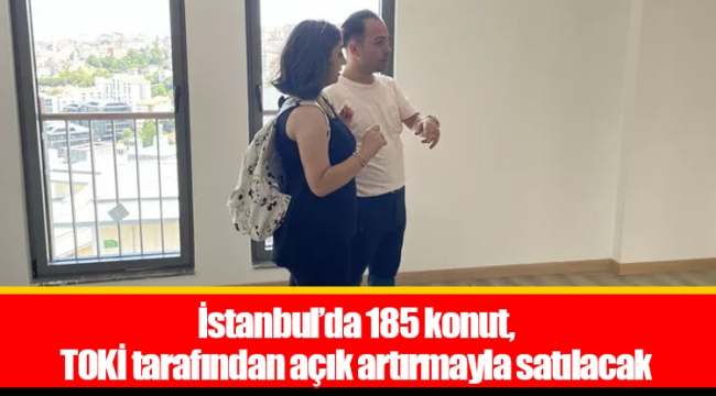 İstanbul’da 185 konut, TOKİ tarafından açık artırmayla satılacak