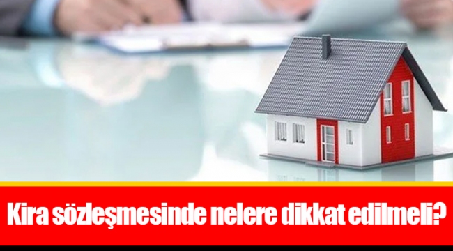 Kira sözleşmesinde nelere dikkat edilmeli?