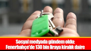 Sosyal medyada gündem oldu: Fenerbahçe'de 130 bin liraya kiralık daire
