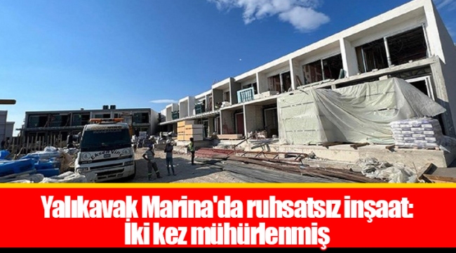 Yalıkavak Marina'da ruhsatsız inşaat: İki kez mühürlenmiş