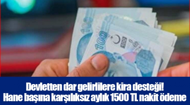 Devletten dar gelirlilere kira desteği! Hane başına karşılıksız aylık 1500 TL nakit ödeme
