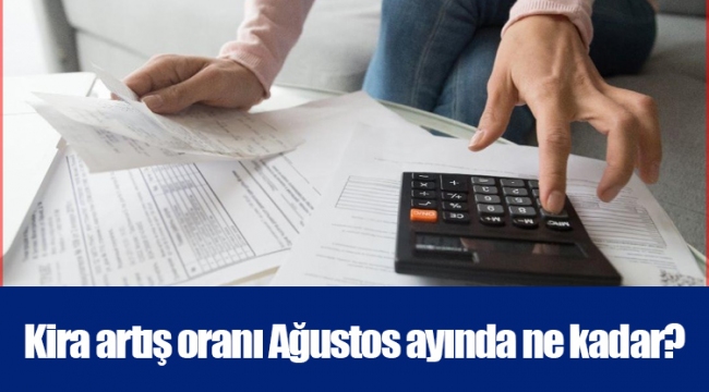 Kira artış oranı Ağustos ayında ne kadar?
