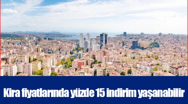 Kira fiyatlarında yüzde 15 indirim yaşanabilir