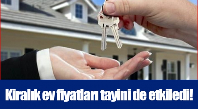 Kiralık ev fiyatları tayini de etkiledi!