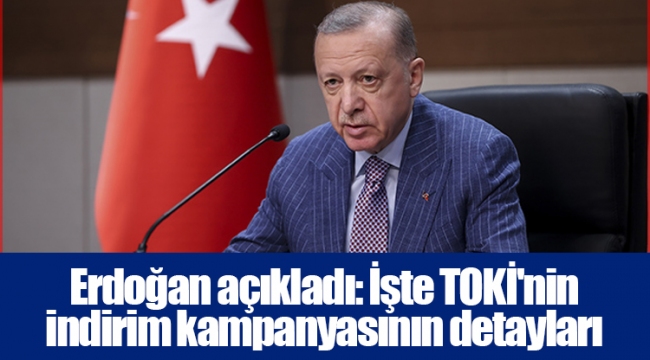 Erdoğan açıkladı: İşte TOKİ'nin indirim kampanyasının detayları