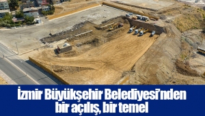 İzmir Büyükşehir Belediyesi’nden bir açılış, bir temel