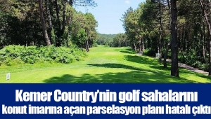 Kemer Country’nin golf sahalarını konut imarına açan parselasyon planı hatalı çıktı
