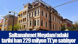 Sultanahmet Meydanı’ndaki tarihi han 229 milyon TL'ye satılıyor