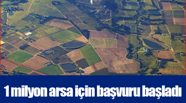 1 milyon arsa için başvuru başladı