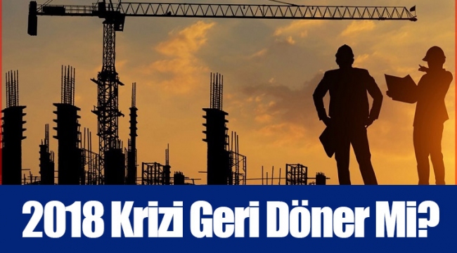 2018 Krizi Geri Döner Mi?