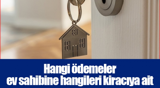 Hangi ödemeler ev sahibine hangileri kiracıya ait