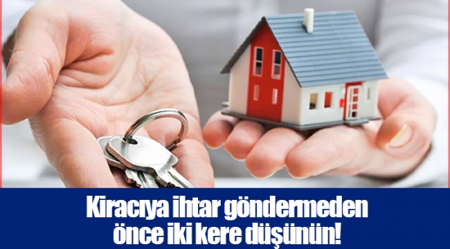 Kiracıya ihtar göndermeden önce iki kere düşünün!