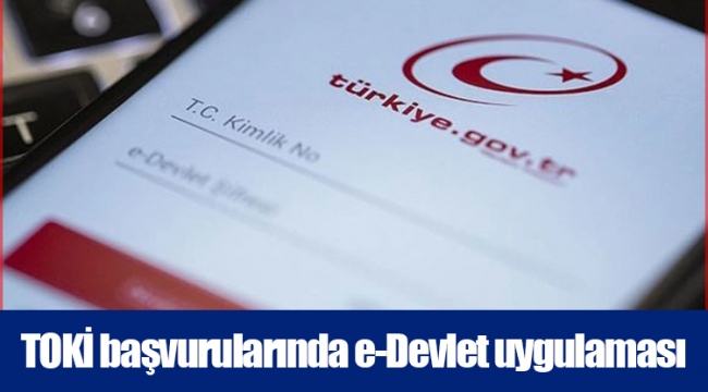 TOKİ başvurularında e-Devlet uygulaması