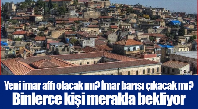 Yeni imar affı olacak mı? İmar barışı çıkacak mı? Binlerce kişi merakla bekliyor