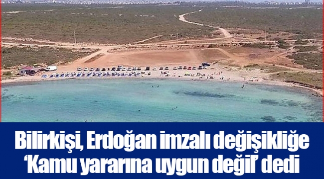 Bilirkişi, Erdoğan imzalı değişikliğe ‘Kamu yararına uygun değil’ dedi