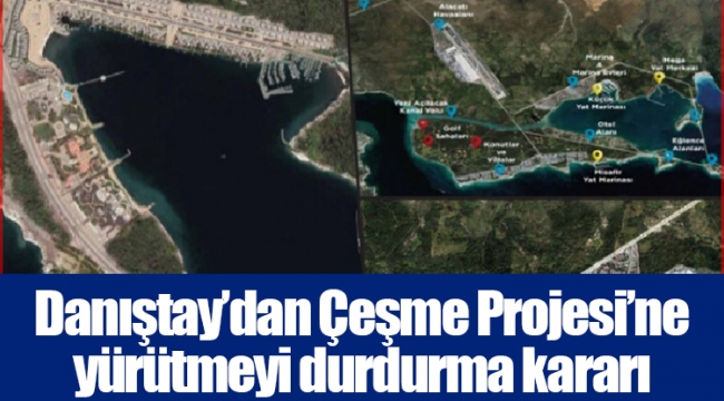 Danıştay’dan Çeşme Projesi’ne yürütmeyi durdurma kararı