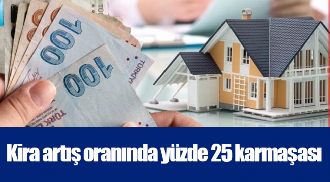 Kira artış oranında yüzde 25 karmaşası
