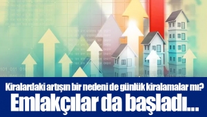 Kiralardaki artışın bir nedeni de günlük kiralamalar mı? Emlakçılar da başladı...