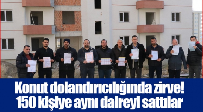 Konut dolandırıcılığında zirve! 150 kişiye aynı daireyi sattılar