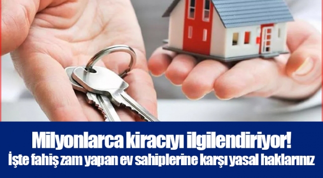 Milyonlarca kiracıyı ilgilendiriyor! İşte fahiş zam yapan ev sahiplerine karşı yasal haklarınız...