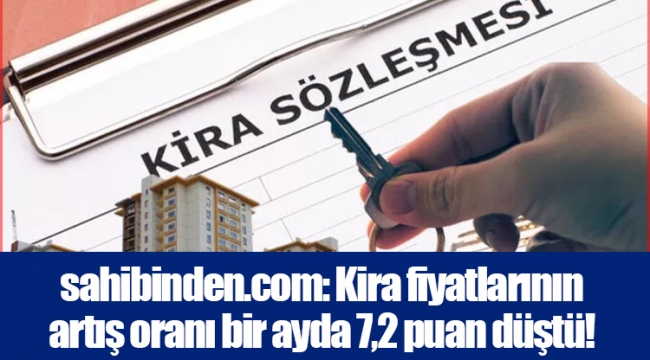 sahibinden.com: Kira fiyatlarının artış oranı bir ayda 7,2 puan düştü!